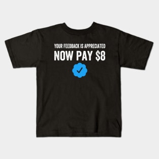 Your Feedback Is Appreciated Now Pay $8 Funny Sarcastic Blue Badge Parody Gift Kids T-Shirt